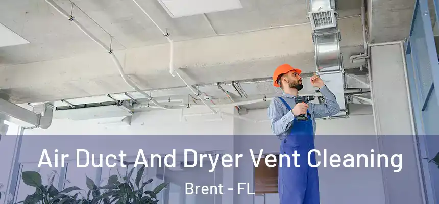 Air Duct And Dryer Vent Cleaning Brent - FL