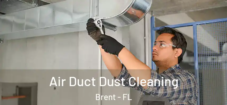 Air Duct Dust Cleaning Brent - FL