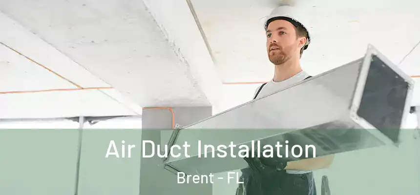 Air Duct Installation Brent - FL