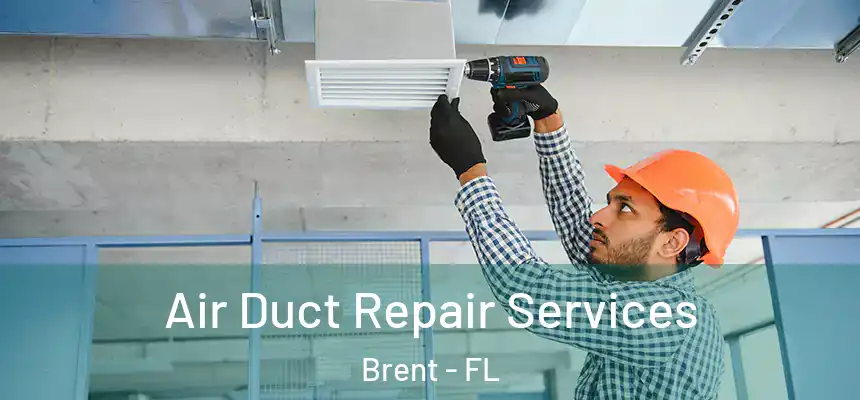Air Duct Repair Services Brent - FL