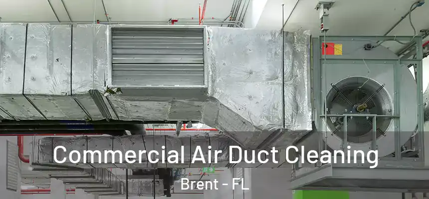 Commercial Air Duct Cleaning Brent - FL