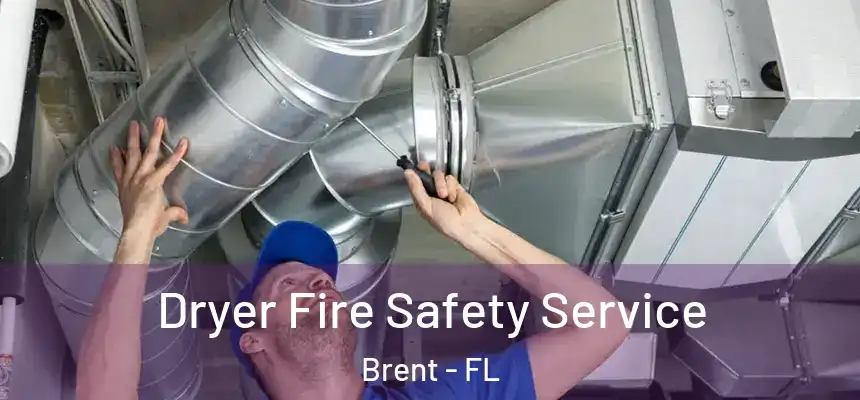  Dryer Fire Safety Service Brent - FL