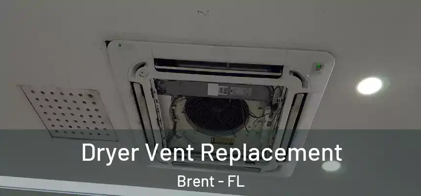 Dryer Vent Replacement Brent - FL