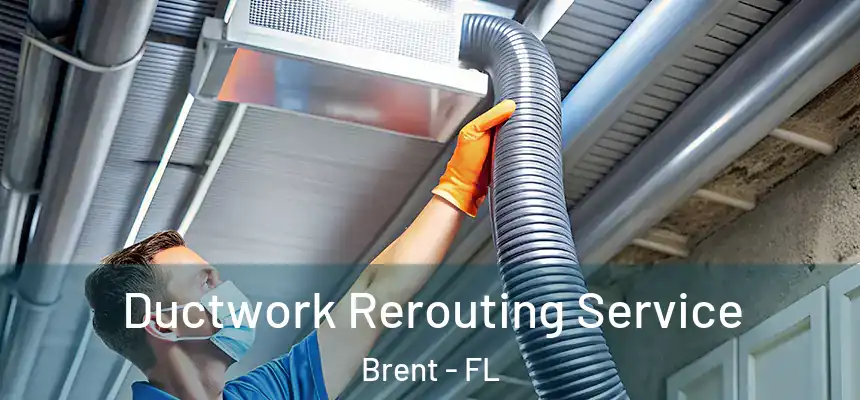 Ductwork Rerouting Service Brent - FL