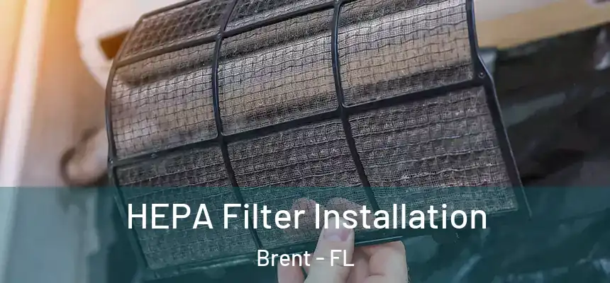 HEPA Filter Installation Brent - FL