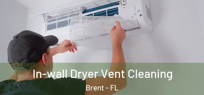 In-wall Dryer Vent Cleaning Brent - FL
