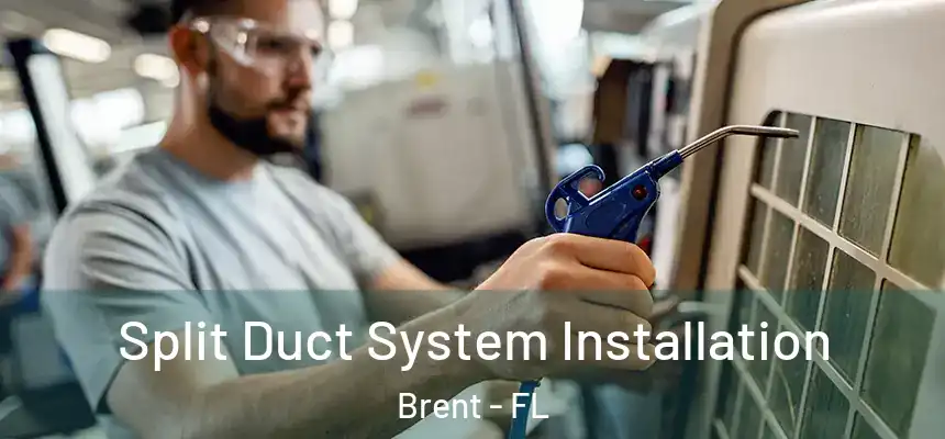 Split Duct System Installation Brent - FL