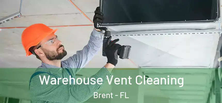  Warehouse Vent Cleaning Brent - FL